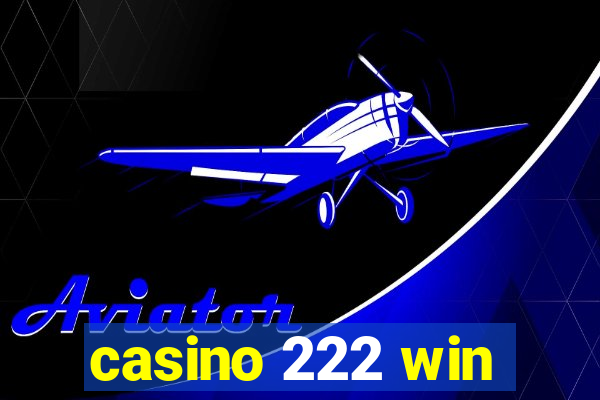 casino 222 win